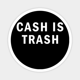 Cash is Trash Magnet